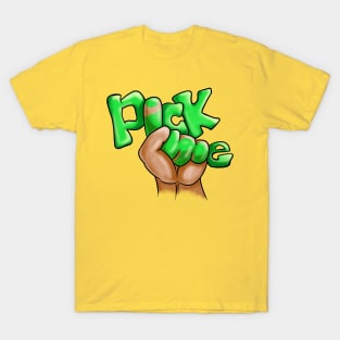 Pick Me! T-Shirt